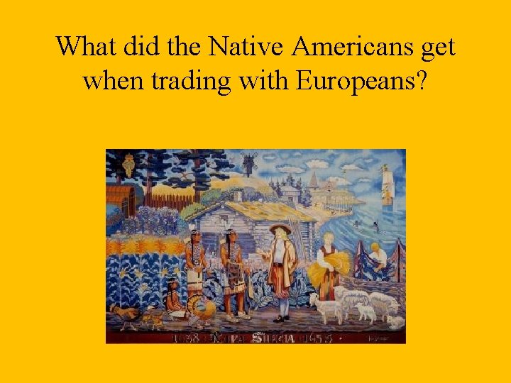 What did the Native Americans get when trading with Europeans? 