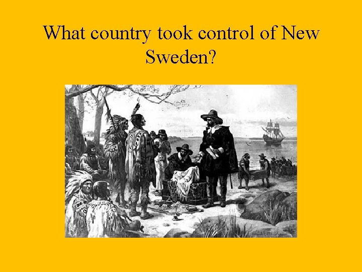 What country took control of New Sweden? 