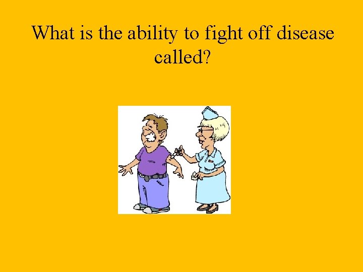 What is the ability to fight off disease called? 