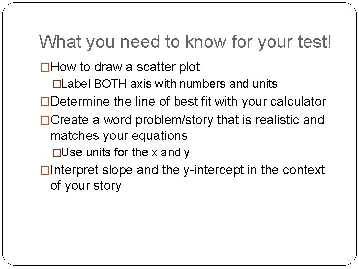 What you need to know for your test! �How to draw a scatter plot