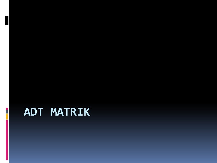 ADT MATRIK 