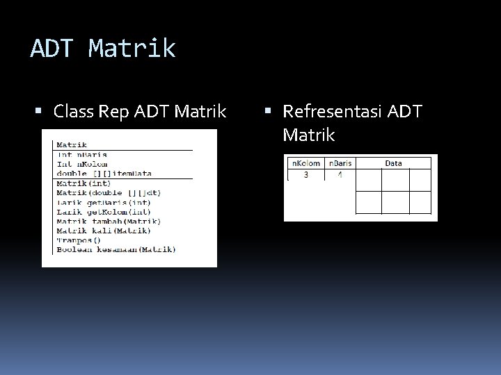 ADT Matrik Class Rep ADT Matrik Refresentasi ADT Matrik 