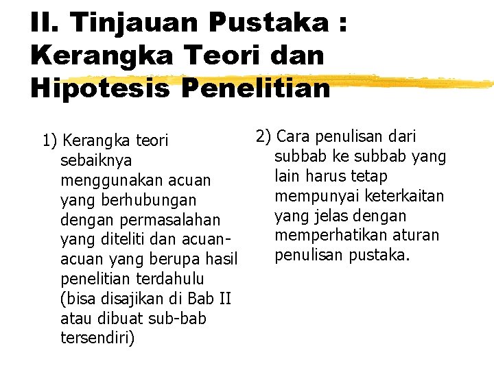 II. Tinjauan Pustaka : Kerangka Teori dan Hipotesis Penelitian 1) Kerangka teori sebaiknya menggunakan