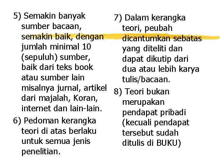 5) Semakin banyak 7) Dalam kerangka sumber bacaan, teori, peubah semakin baik, dengan dicantumkan