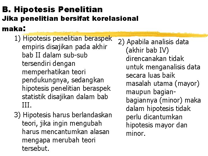 B. Hipotesis Penelitian Jika penelitian bersifat korelasional maka: 1) Hipotesis penelitian beraspek 2) Apabila