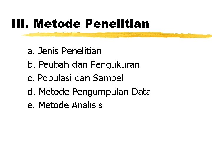 III. Metode Penelitian a. Jenis Penelitian b. Peubah dan Pengukuran c. Populasi dan Sampel III. Metode Penelitian a. Jenis Penelitian b. Peubah dan Pengukuran c. Populasi dan Sampel