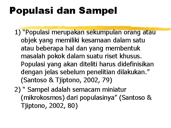 Populasi dan Sampel 1) “Populasi merupakan sekumpulan orang atau objek yang memiliki kesamaan dalam Populasi dan Sampel 1) “Populasi merupakan sekumpulan orang atau objek yang memiliki kesamaan dalam