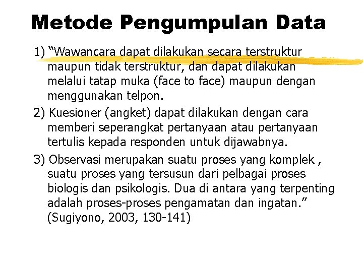 Metode Pengumpulan Data 1) “Wawancara dapat dilakukan secara terstruktur maupun tidak terstruktur, dan dapat