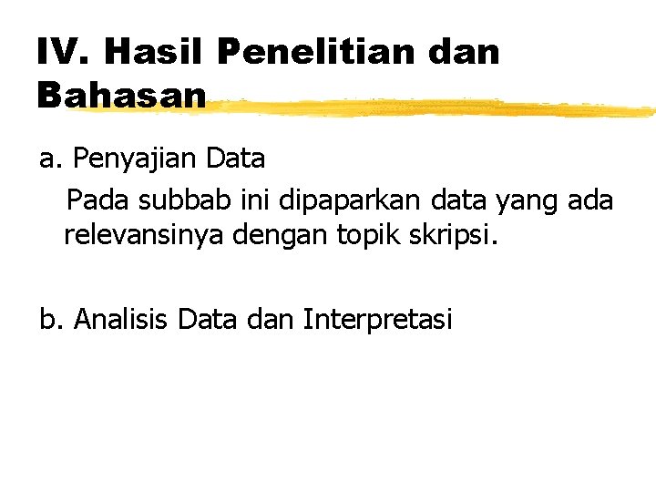 IV. Hasil Penelitian dan Bahasan a. Penyajian Data Pada subbab ini dipaparkan data yang