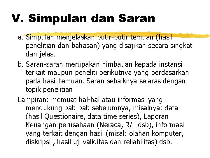 V. Simpulan dan Saran a. Simpulan menjelaskan butir-butir temuan (hasil penelitian dan bahasan) yang