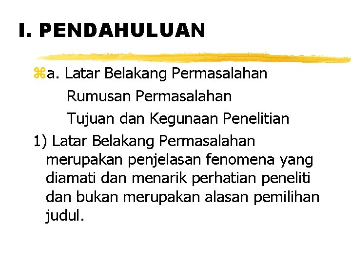 I. PENDAHULUAN za. Latar Belakang Permasalahan Rumusan Permasalahan Tujuan dan Kegunaan Penelitian 1) Latar