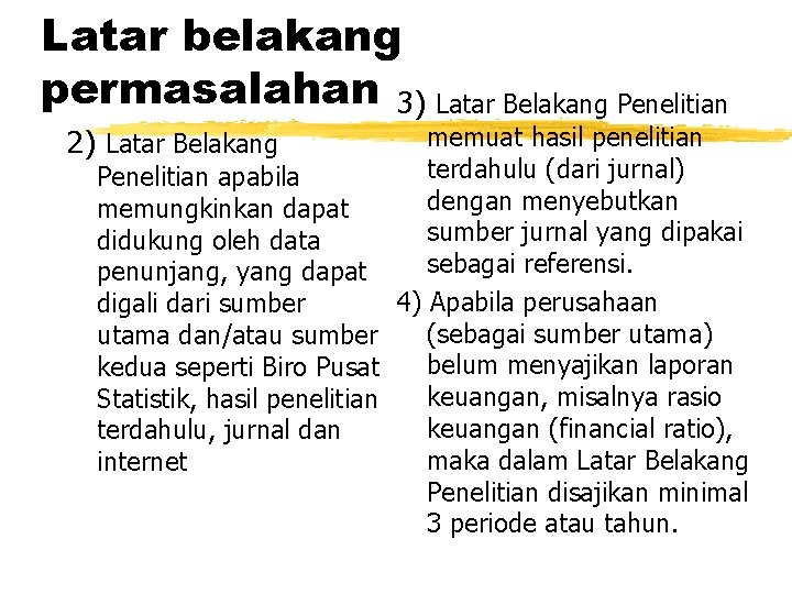 Latar belakang permasalahan 3) Latar Belakang Penelitian memuat hasil penelitian terdahulu (dari jurnal) Penelitian