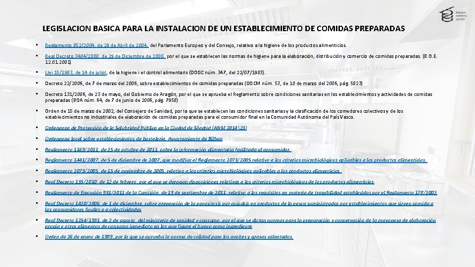 LEGISLACION BASICA PARA LA INSTALACION DE UN ESTABLECIMIENTO DE COMIDAS PREPARADAS • Reglamento 852/2004,