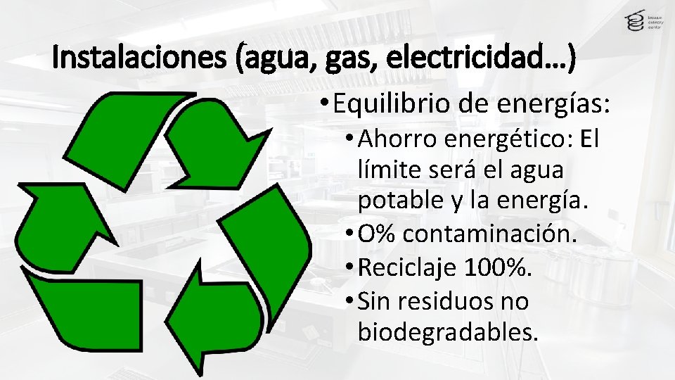 Instalaciones (agua, gas, electricidad…) • Equilibrio de energías: • Ahorro energético: El límite será