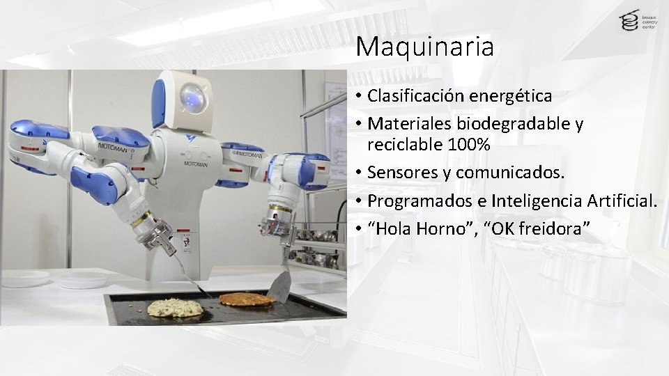 Maquinaria • Clasificación energética • Materiales biodegradable y reciclable 100% • Sensores y comunicados.