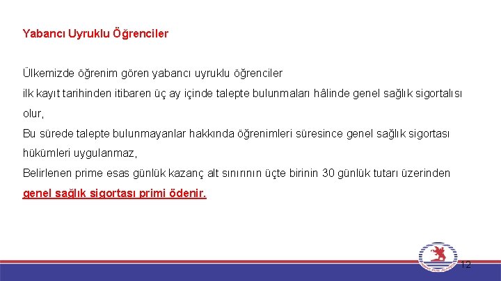 Yabancı Uyruklu Öğrenciler Ülkemizde öğrenim gören yabancı uyruklu öğrenciler ilk kayıt tarihinden itibaren üç