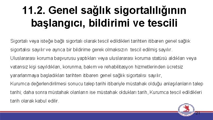 11. 2. Genel sağlık sigortalılığının başlangıcı, bildirimi ve tescili Sigortalı veya isteğe bağlı sigortalı