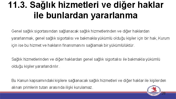 11. 3. Sağlık hizmetleri ve diğer haklar ile bunlardan yararlanma Genel sağlık sigortasından sağlanacak