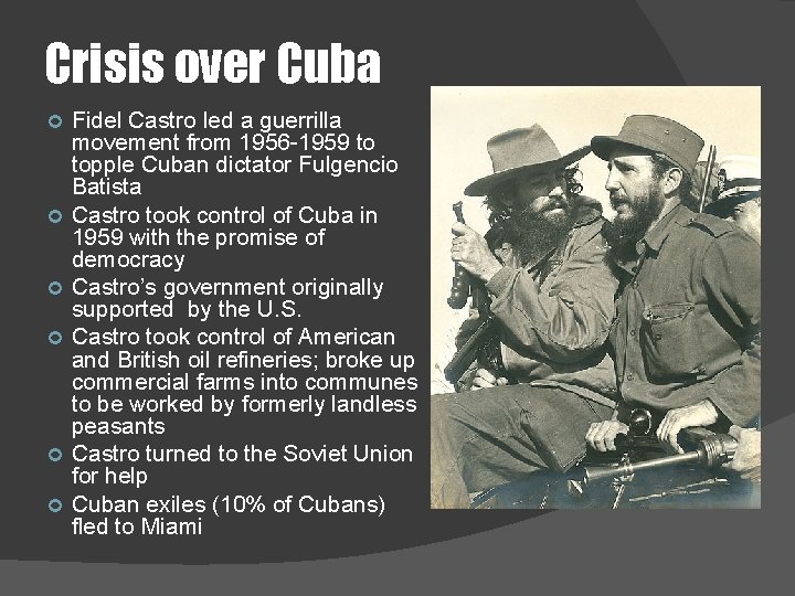 Crisis over Cuba Fidel Castro led a guerrilla movement from 1956 -1959 to topple