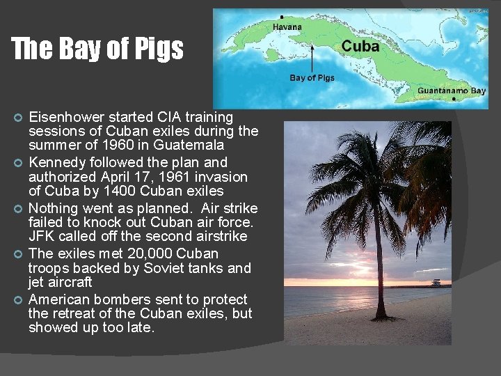 The Bay of Pigs Eisenhower started CIA training sessions of Cuban exiles during the