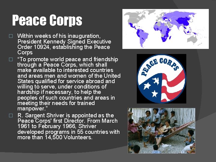 Peace Corps Within weeks of his inauguration, President Kennedy Signed Executive Order 10924, establishing