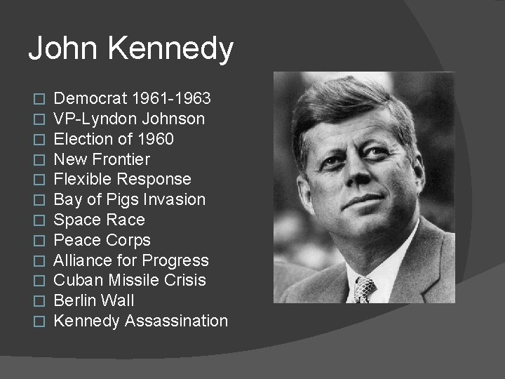 John Kennedy � � � Democrat 1961 -1963 VP-Lyndon Johnson Election of 1960 New