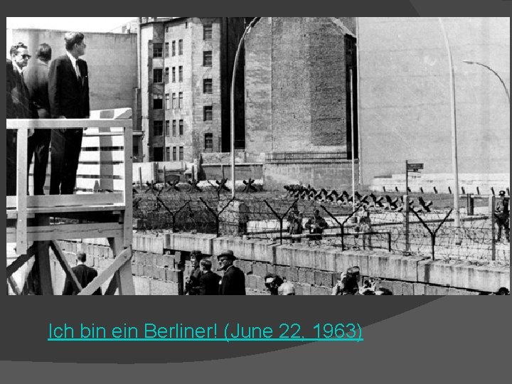 Ich bin ein Berliner! (June 22, 1963) 