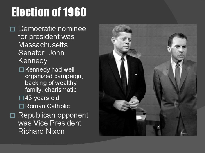 Election of 1960 � Democratic nominee for president was Massachusetts Senator, John Kennedy �
