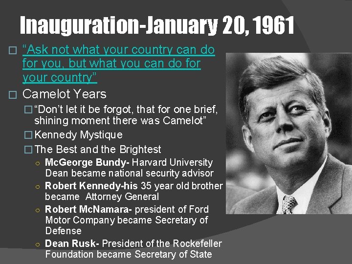 Inauguration-January 20, 1961 “Ask not what your country can do for you, but what