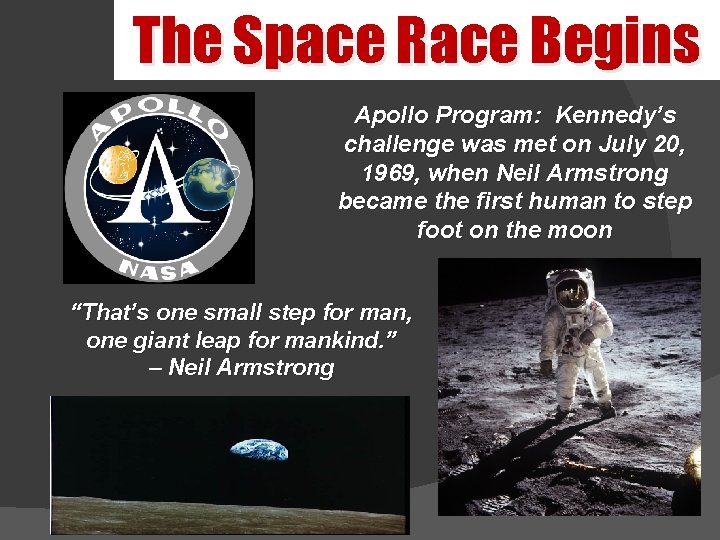 The Space Race Begins Apollo Program: Kennedy’s challenge was met on July 20, 1969,