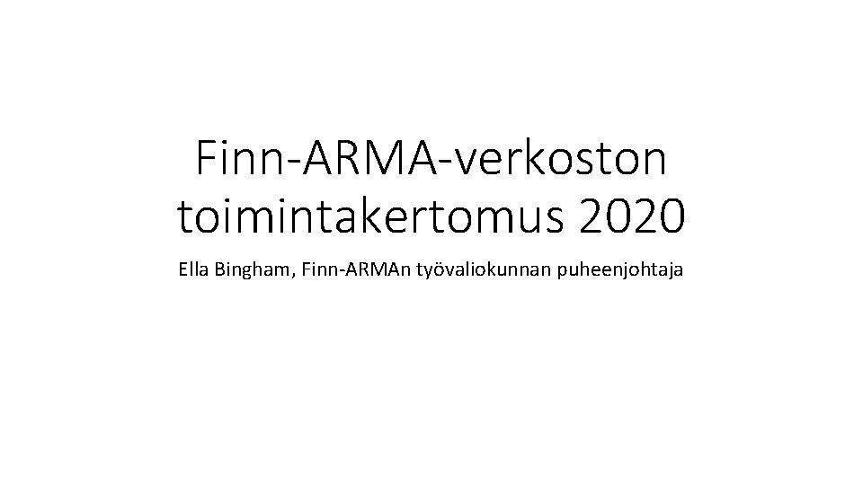 Finn-ARMA-verkoston toimintakertomus 2020 Ella Bingham, Finn-ARMAn työvaliokunnan puheenjohtaja 
