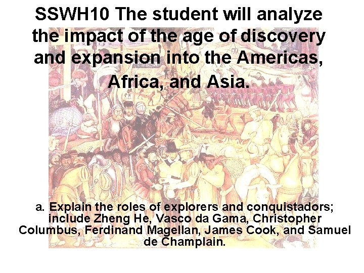 SSWH 10 The student will analyze the impact of the age of discovery and