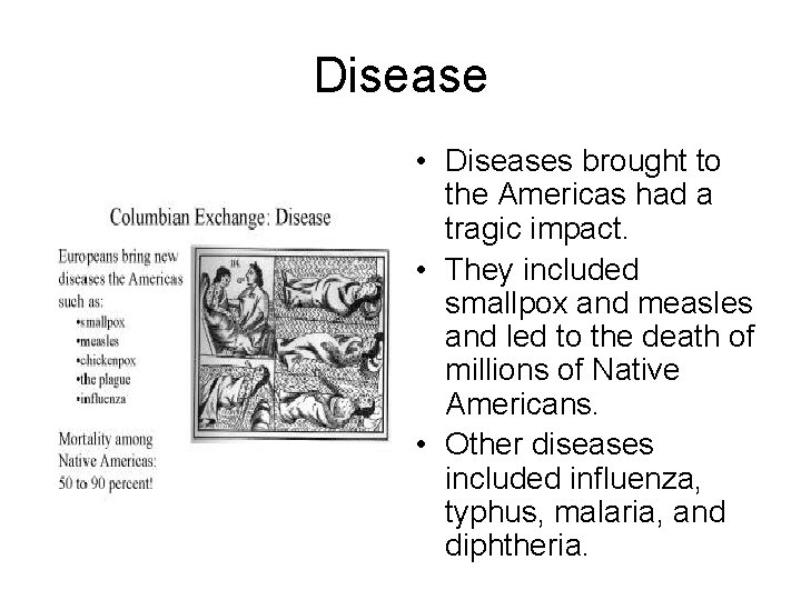 Disease • Diseases brought to the Americas had a tragic impact. • They included