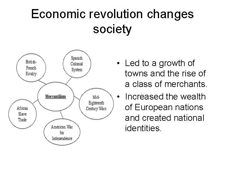 Economic revolution changes society • Led to a growth of towns and the rise