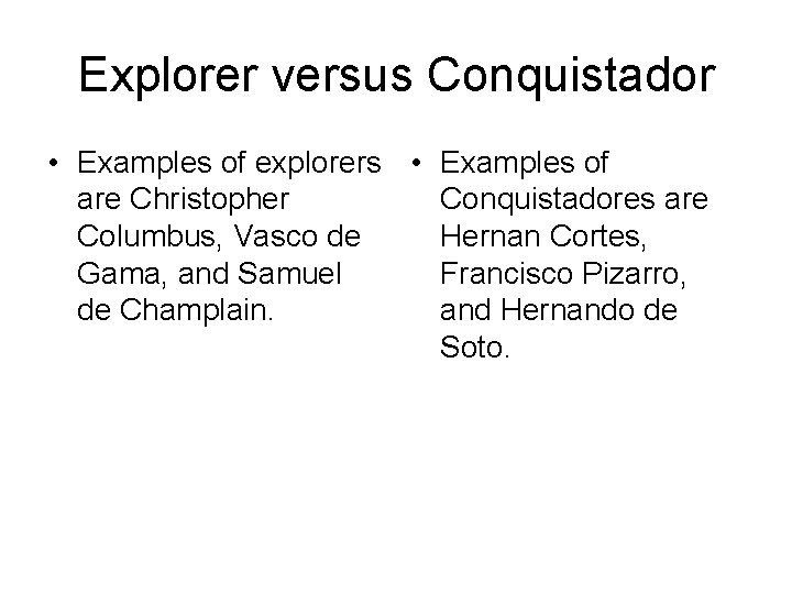 Explorer versus Conquistador • Examples of explorers • Examples of are Christopher Conquistadores are
