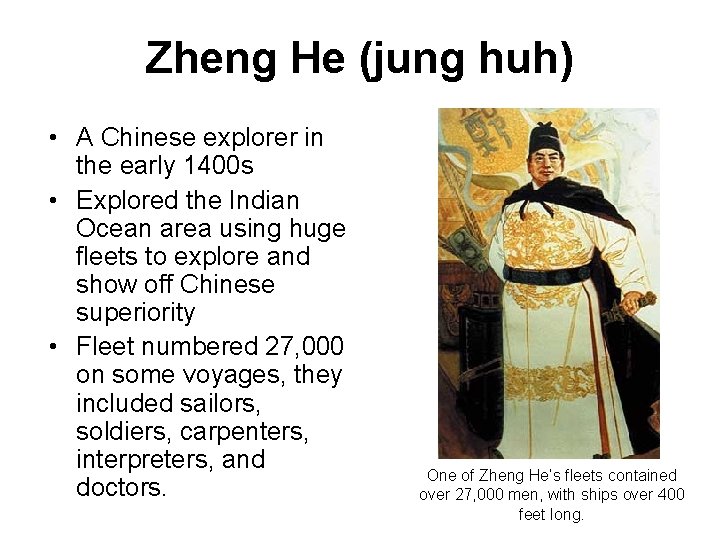 Zheng He (jung huh) • A Chinese explorer in the early 1400 s •