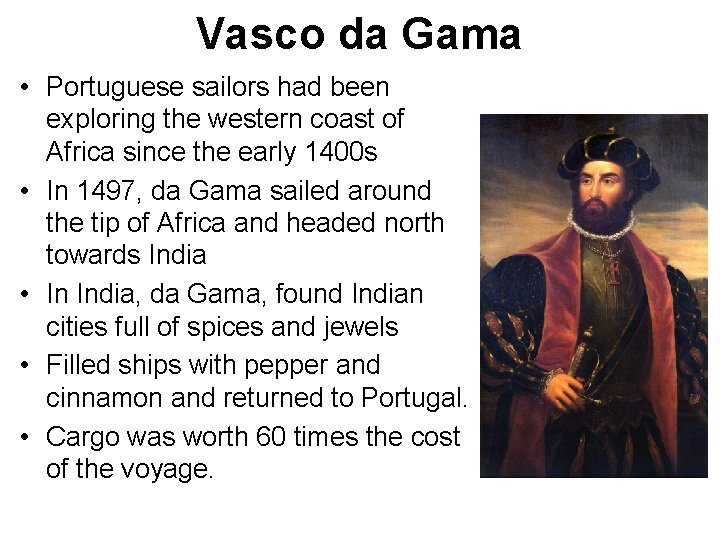 Vasco da Gama • Portuguese sailors had been exploring the western coast of Africa