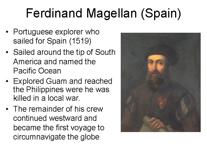 Ferdinand Magellan (Spain) • Portuguese explorer who sailed for Spain (1519) • Sailed around