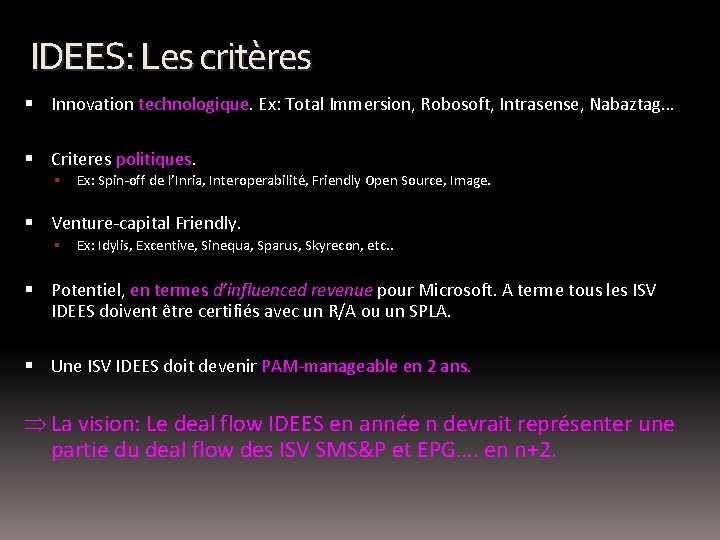 IDEES: Les critères Innovation technologique. Ex: Total Immersion, Robosoft, Intrasense, Nabaztag… Criteres politiques. Ex: