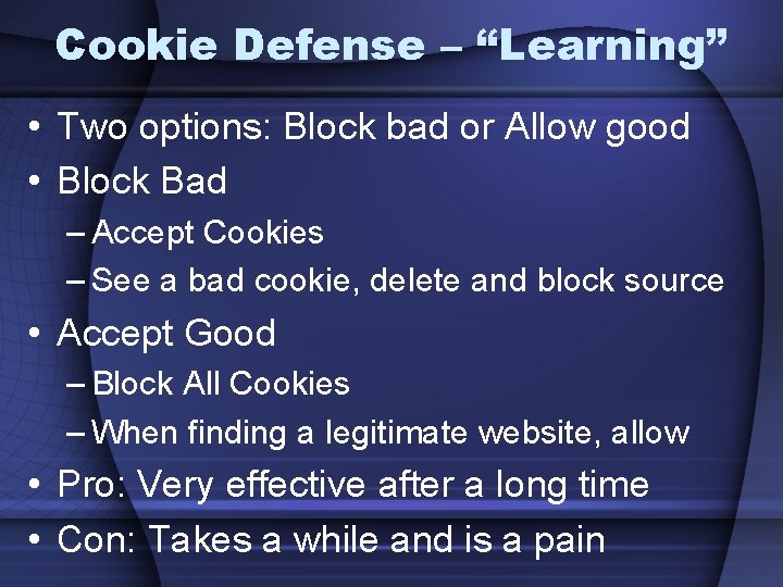 Cookie Defense – “Learning” • Two options: Block bad or Allow good • Block
