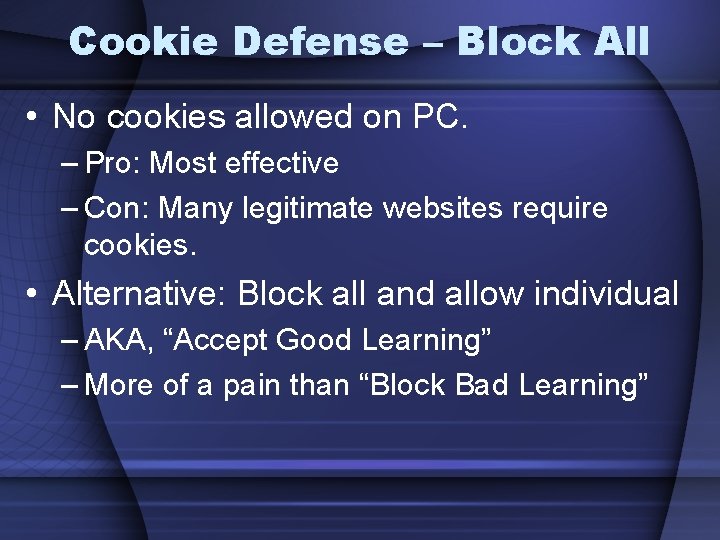 Cookie Defense – Block All • No cookies allowed on PC. – Pro: Most