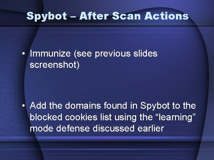 Spybot – After Scan Actions • Immunize (see previous slides screenshot) • Add the