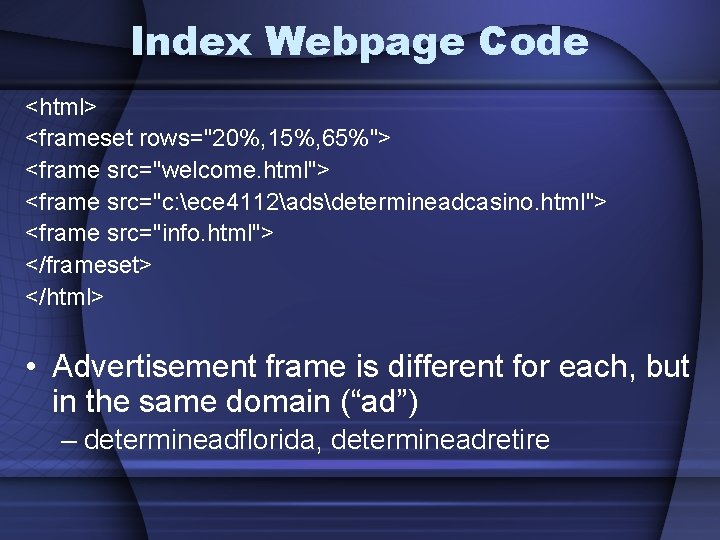 Index Webpage Code <html> <frameset rows="20%, 15%, 65%"> <frame src="welcome. html"> <frame src="c: ece