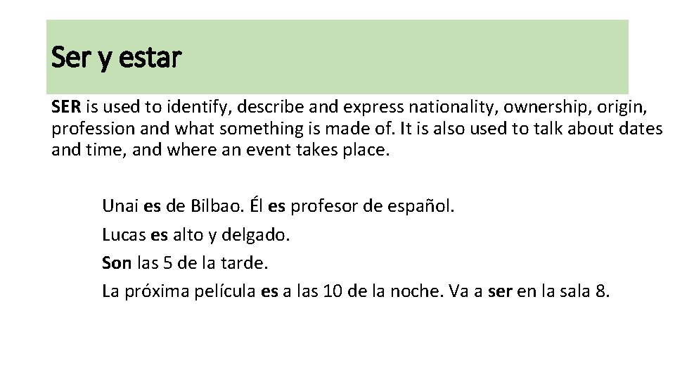 Ser y estar SER is used to identify, describe and express nationality, ownership, origin,