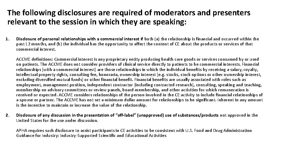 The following disclosures are required of moderators and presenters relevant to the session in