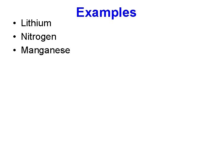  • Lithium • Nitrogen • Manganese Examples 