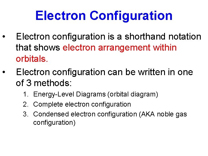 Electron Configuration • • Electron configuration is a shorthand notation that shows electron arrangement