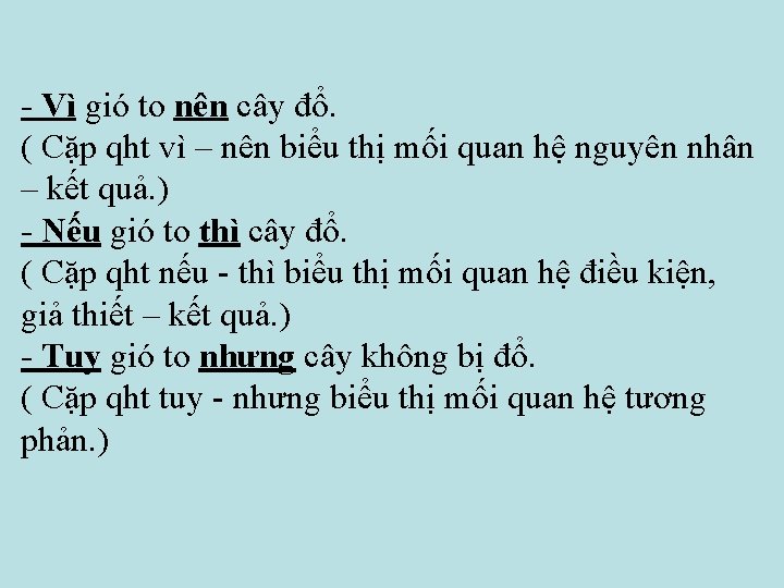 - Vì gió to nên cây đổ. ( Cặp qht vì – nên biểu