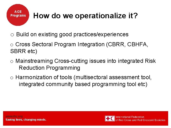ACE Programs How do we operationalize it? o Build on existing good practices/experiences o
