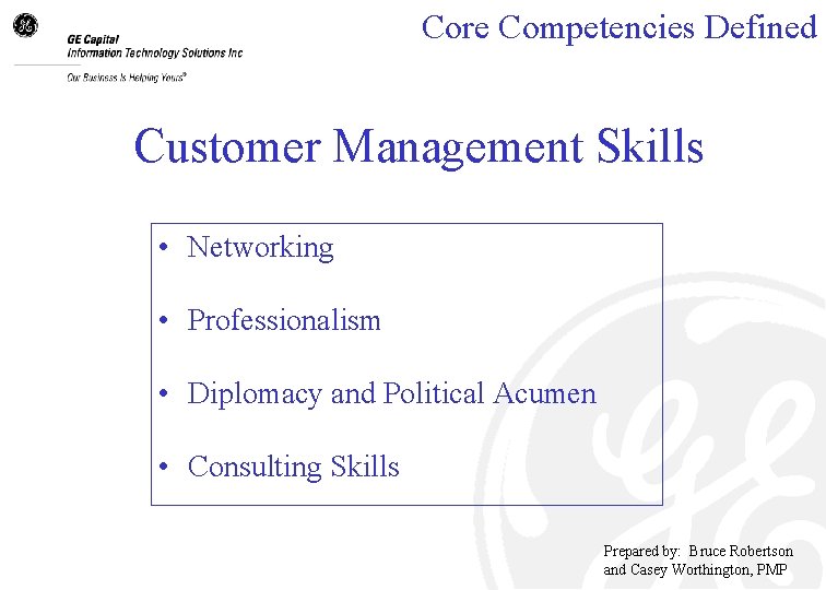 Core Competencies Defined Customer Management Skills • Networking • Professionalism • Diplomacy and Political